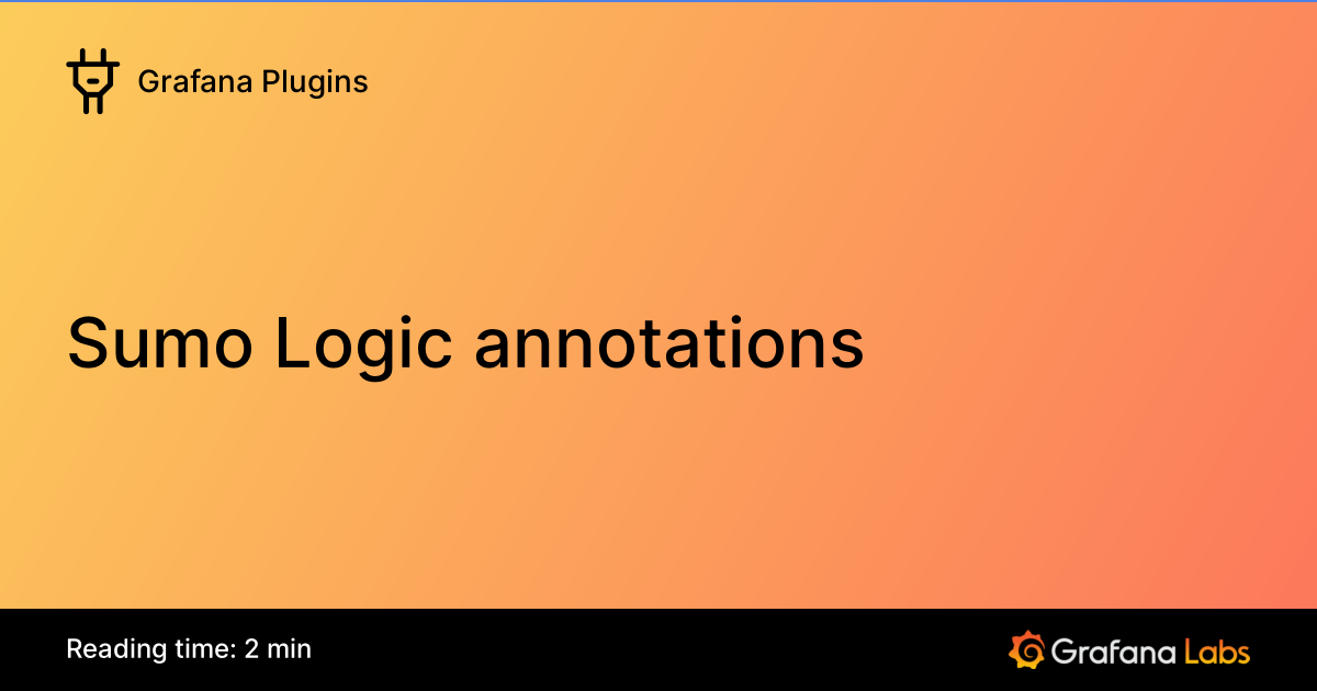 Sumo Logic annotations | Grafana Enterprise Plugins documentation