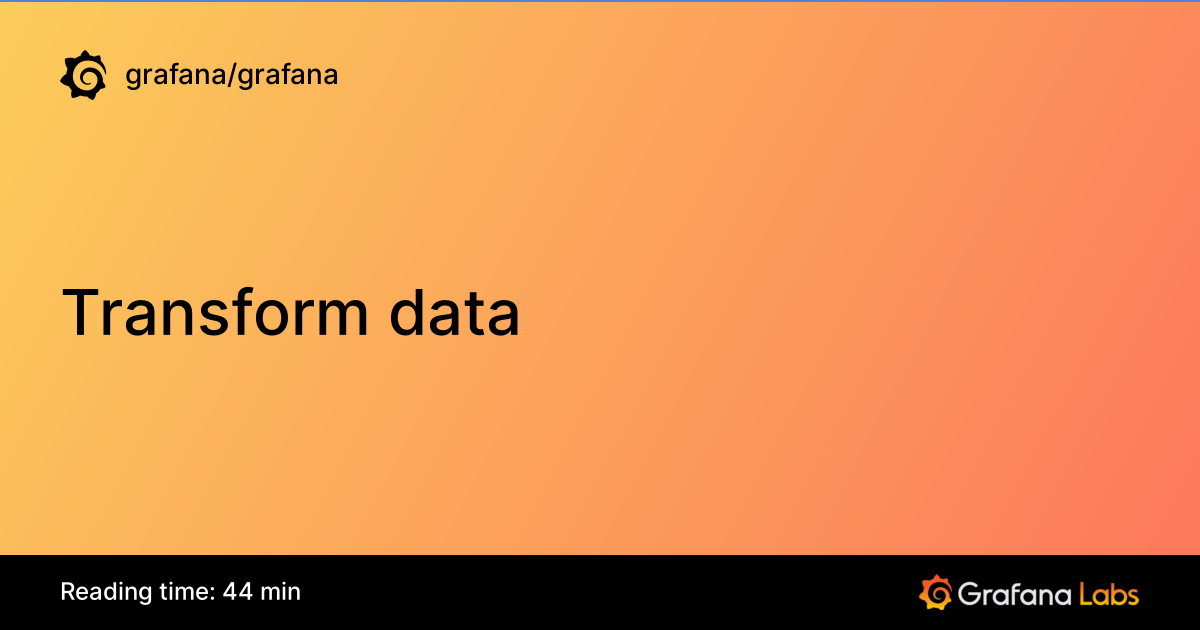 Transform data | Grafana documentation