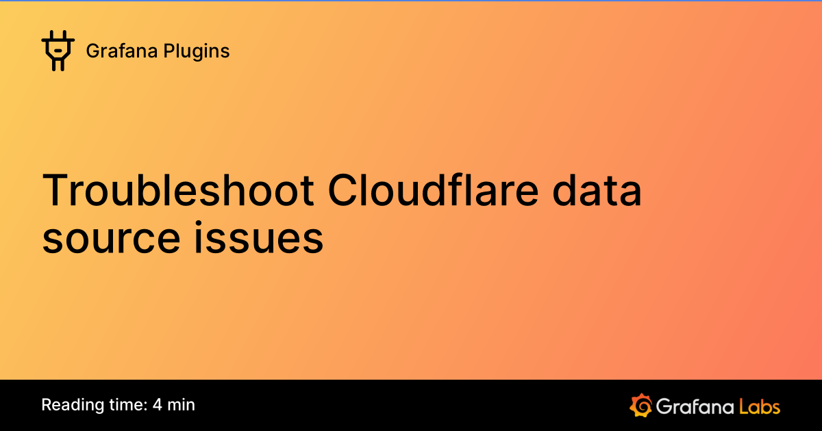 Troubleshoot Cloudflare data source issues | Grafana Enterprise Plugins ...