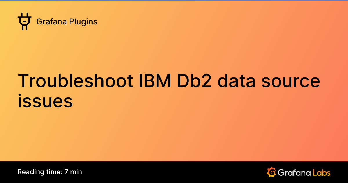 Troubleshoot IBM Db2 data source issues | Grafana Enterprise Plugins ...
