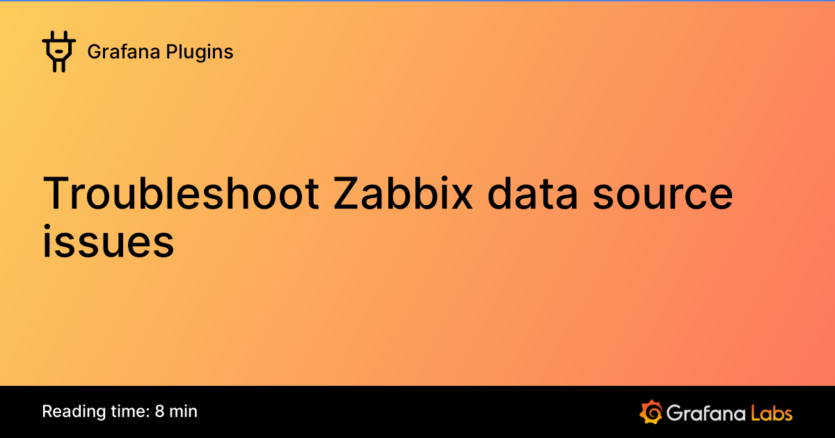 Troubleshoot Zabbix data source issues | Grafana Plugins documentation