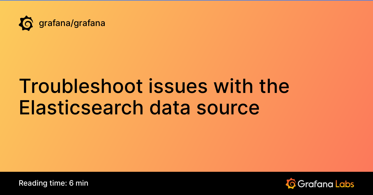 Troubleshoot issues with the Elasticsearch data source | Grafana ...