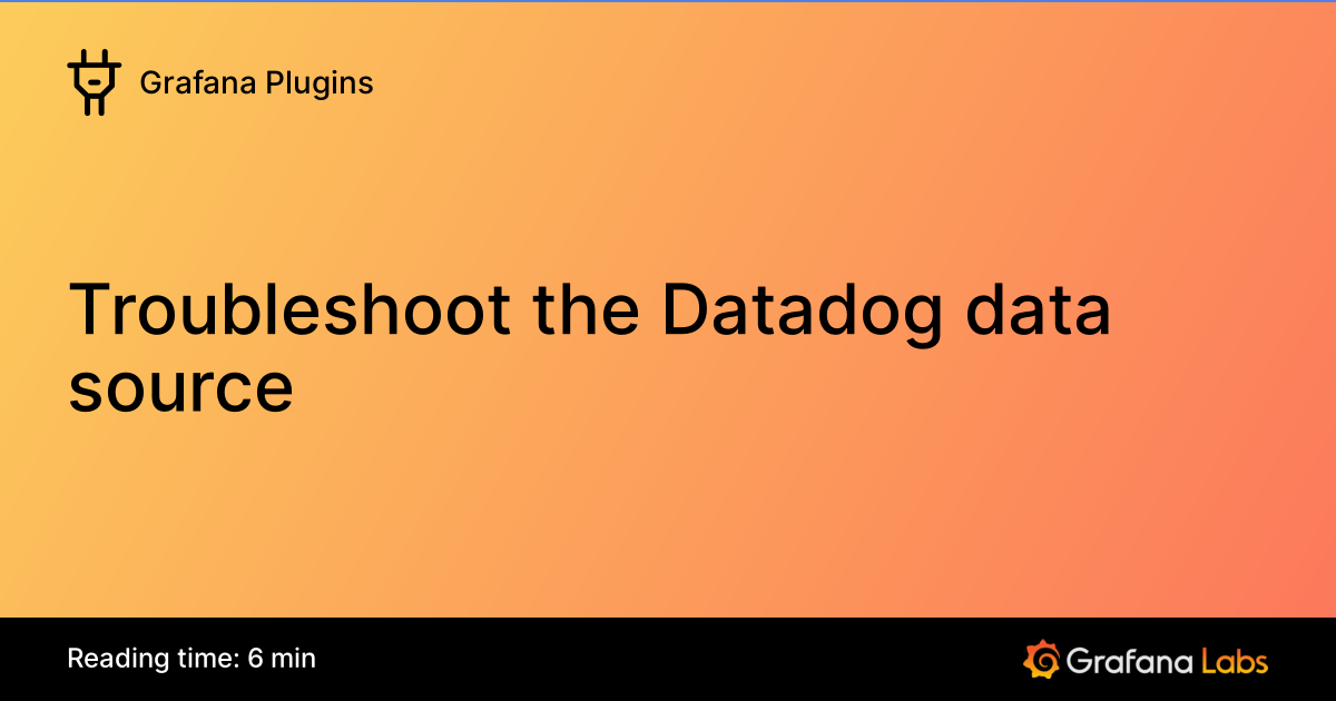 Troubleshoot the Datadog data source | Grafana Enterprise Plugins ...