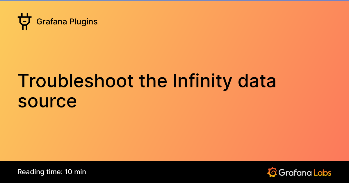 Troubleshoot the Infinity data source | Grafana Plugins documentation
