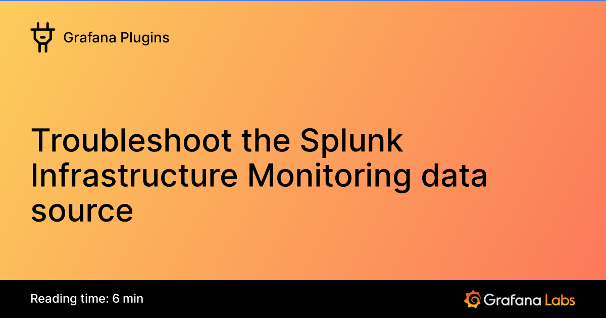 Troubleshoot the Splunk Infrastructure Monitoring data source | Grafana ...