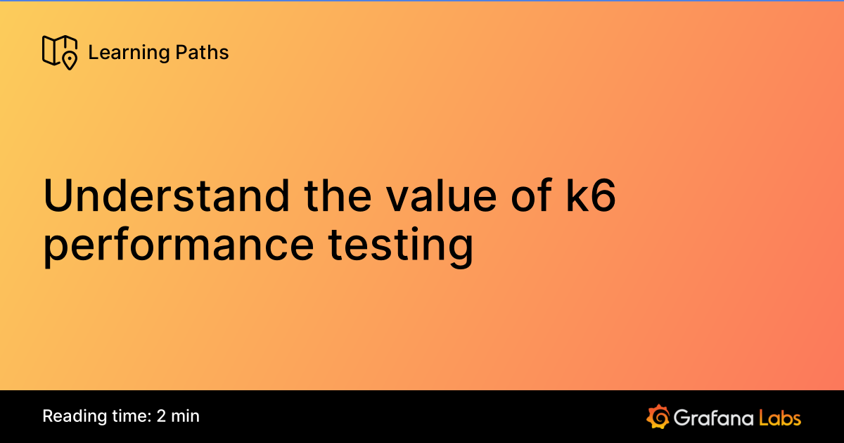 K 6 Performance Testing Image Understand the value of k6 performance testing | Grafana Labs