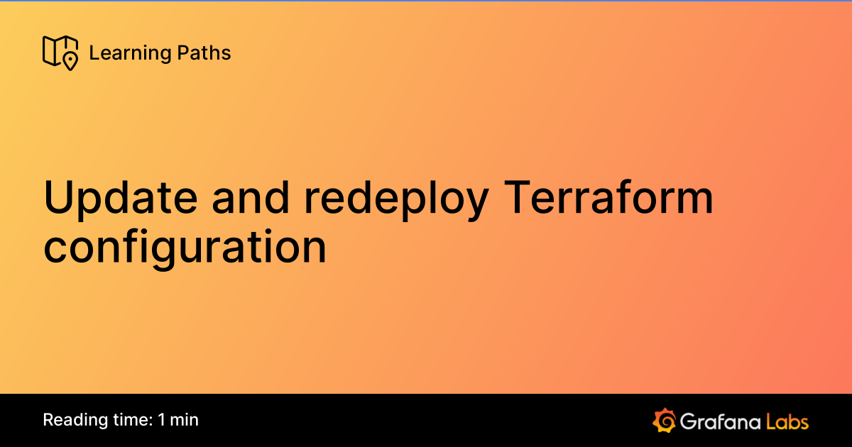 Update and redeploy Terraform configuration | Grafana Labs