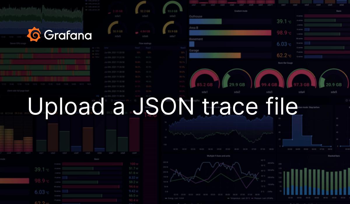 Upload a JSON trace file | Grafana documentation