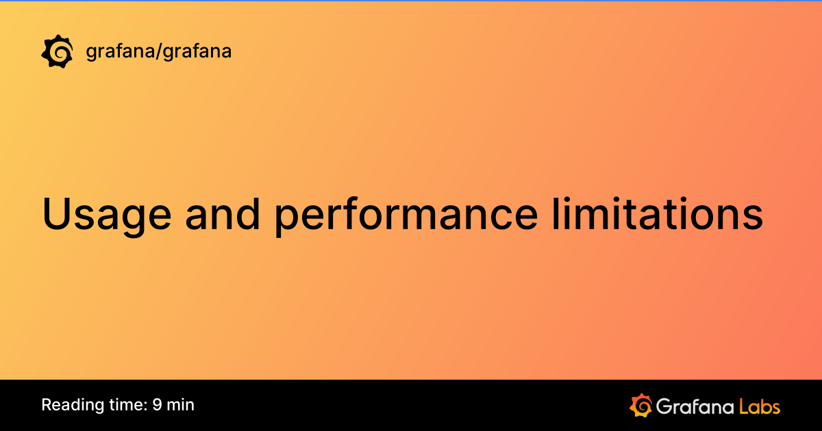 Usage and performance limitations | Grafana documentation