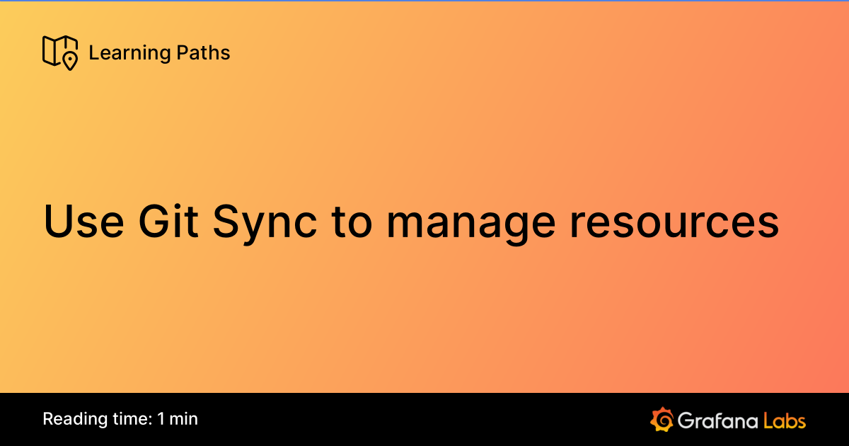 Use Git Sync to manage resources | Grafana Labs