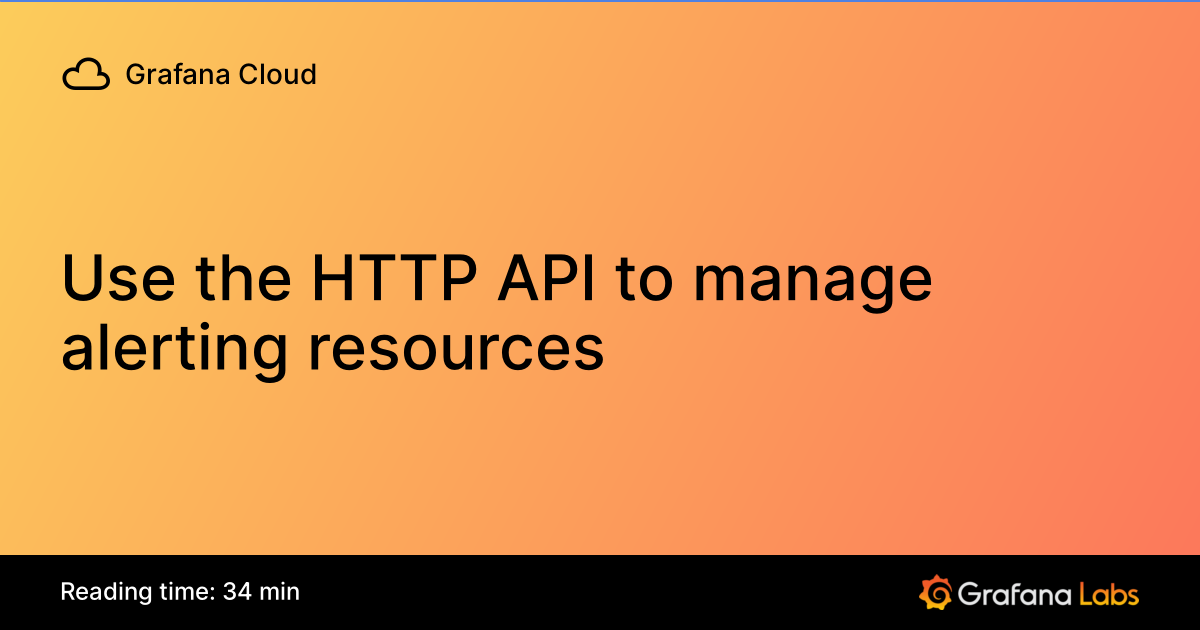 Areena Api Use the HTTP API to manage alerting resources | Grafana Cloud documentation