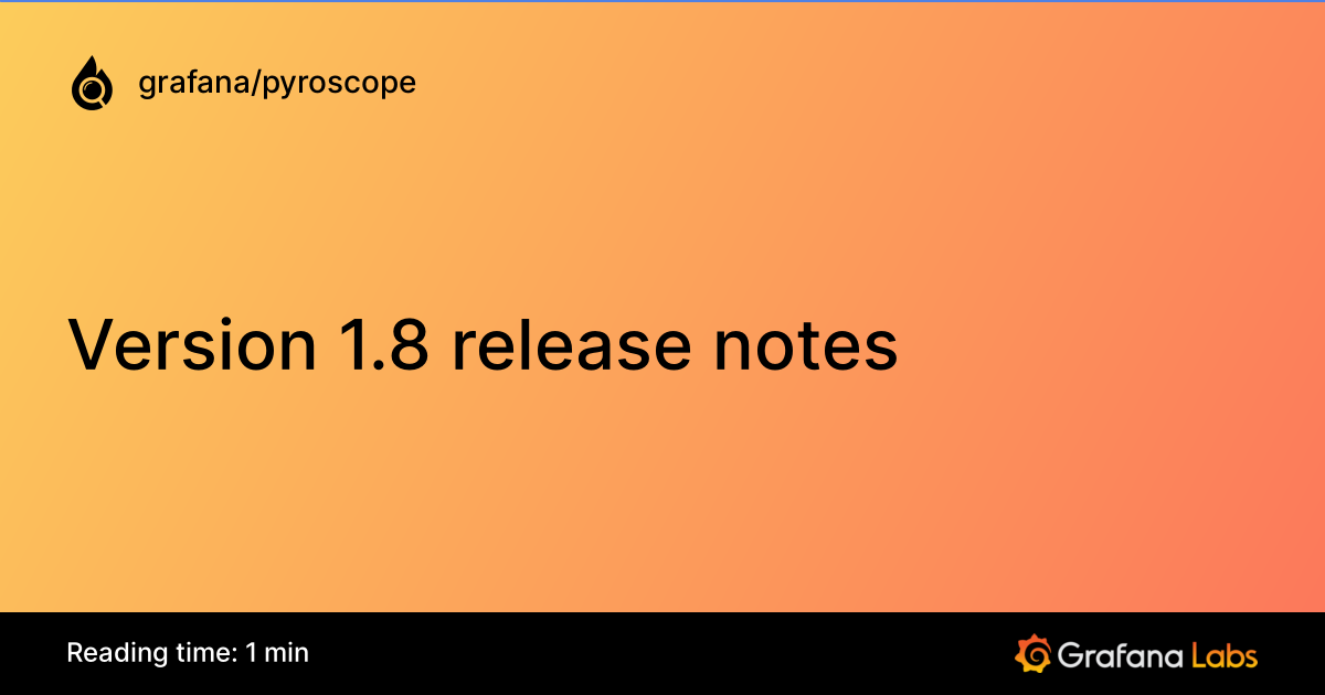 Version 1.8 release notes | Grafana Pyroscope documentation