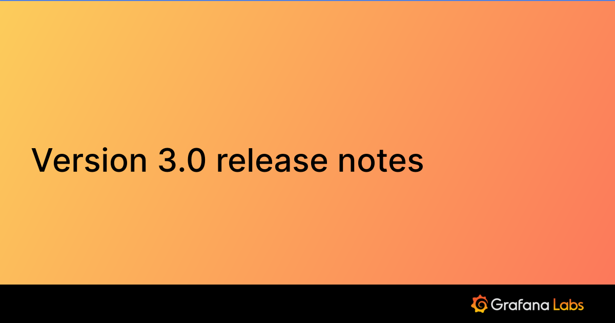 Version 3.0 release notes | Grafana Enterprise Logs documentation