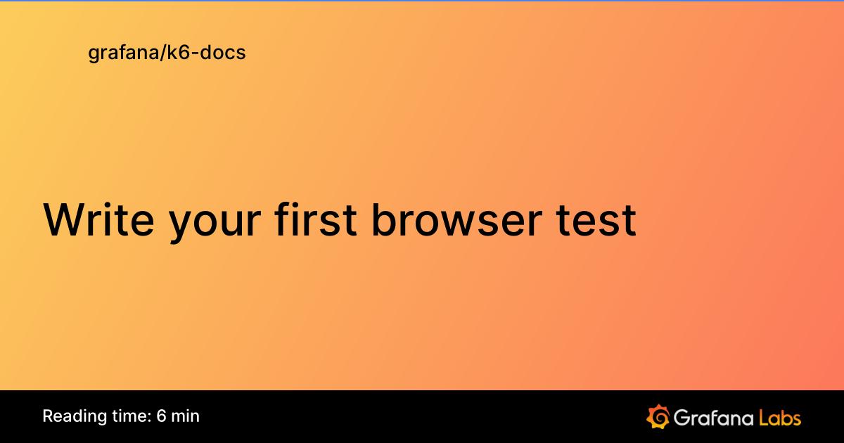 Write your first browser test | Grafana k6 documentation