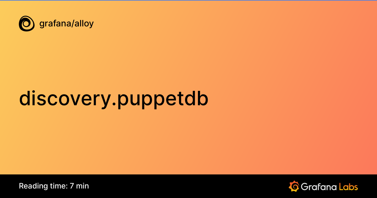 discovery.puppetdb | Grafana Alloy documentation