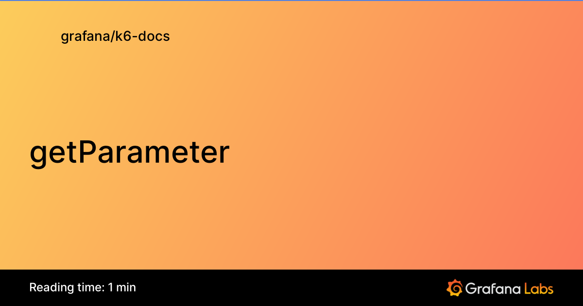 getParameter | Grafana k6 documentation