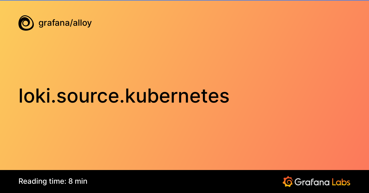 loki.source.kubernetes | Grafana Alloy documentation
