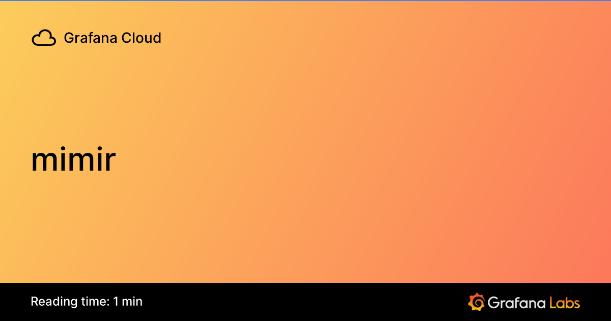 mimir | Grafana Cloud documentation