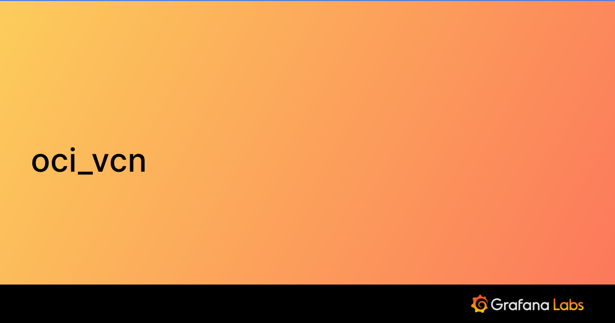 Vcn Meta oci_vcn | Grafana Labs