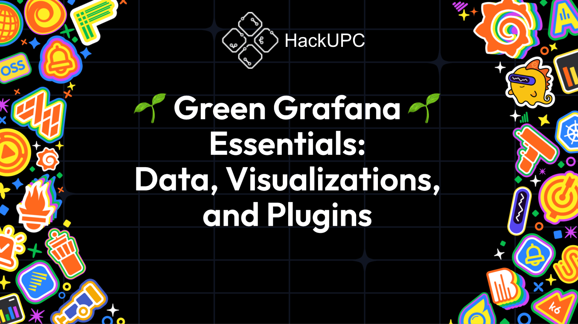 A slide from Grafana Labs' slide deck for HackUPC with the text: "Green Grafana Essentials: Data, Visualizations, and Plugins" on a dark grid background.