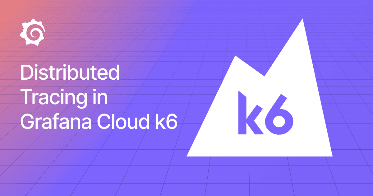 Troubleshoot failed performance tests faster with Distributed Tracing in Grafana Cloud k6