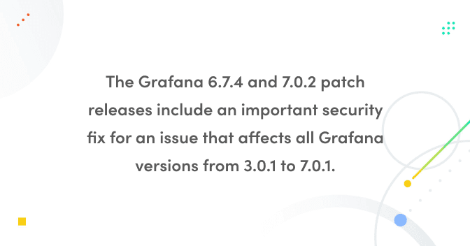 Grafana 6.7.4 and 7.0.2 released with important security fix