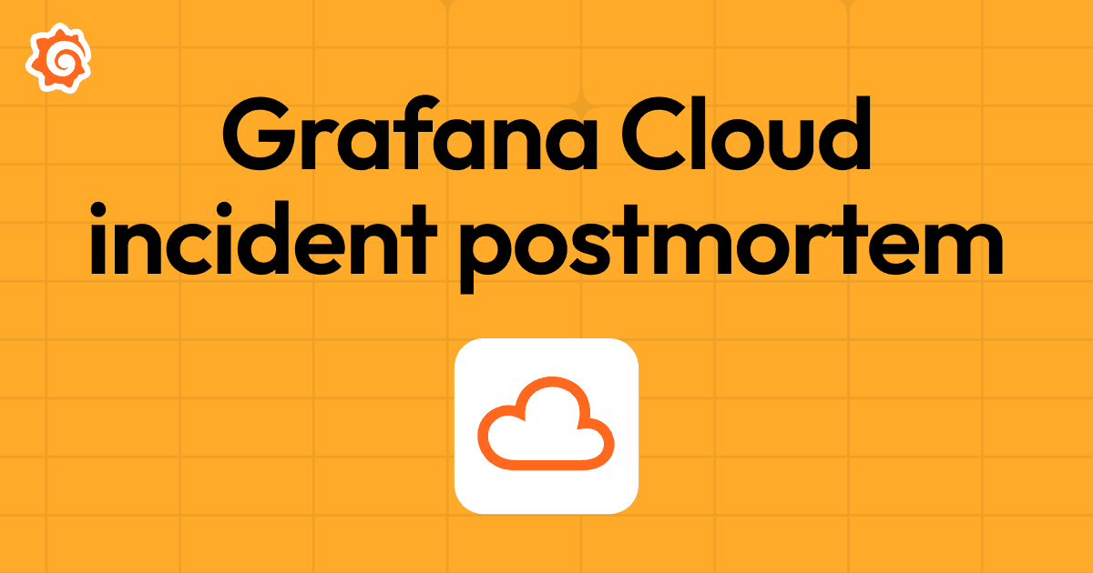 How we responded to a 2+ hour partial outage in Grafana Cloud