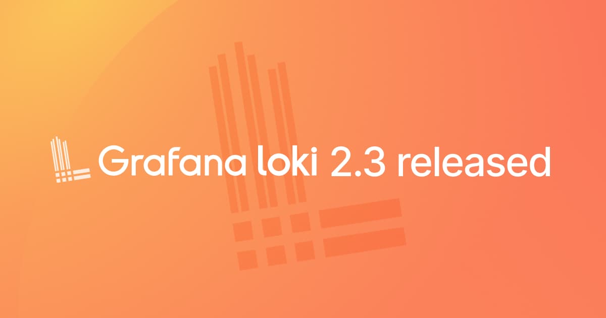 Loki 2.3 is out: Custom retention, 15x query speed on recent data, Prometheus-style recording rules