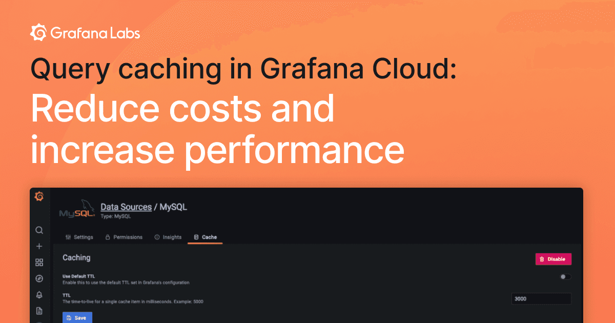 Reduce costs and increase performance with query caching in Grafana Cloud