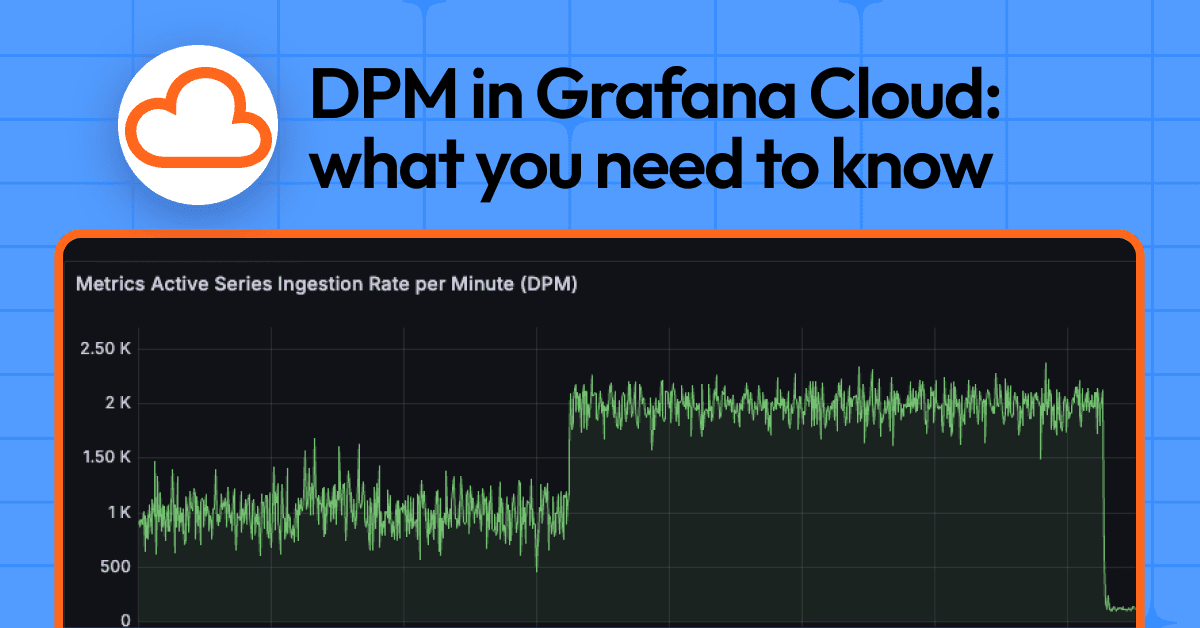 Data points per minute in Grafana Cloud: What you need to know about DPM