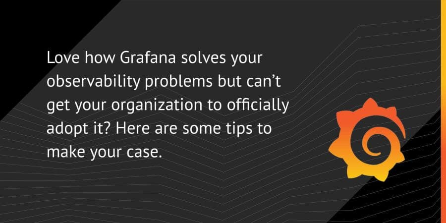 5 Ways to Get Your Company to Buy Grafana Enterprise