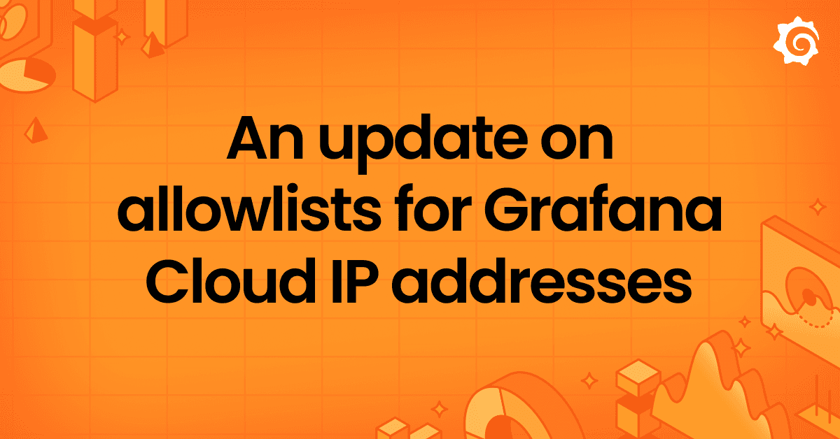 A new allowlists design for Grafana Cloud IP addresses: What you need to know