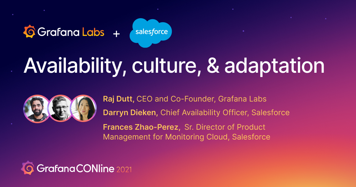 Availability, culture & adaptation: A Salesforce & Grafana Labs discussion