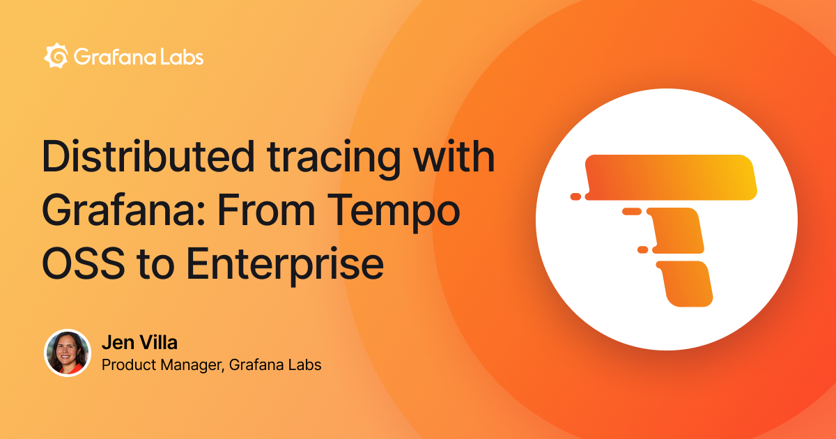 Distributed tracing with Grafana: From Tempo OSS to Enterprise