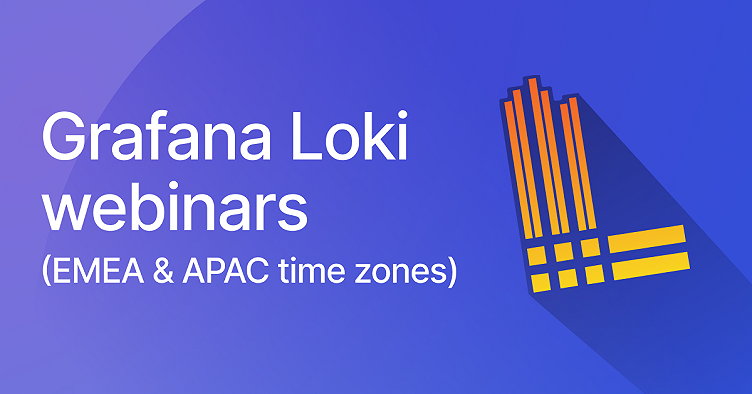 Don't miss our upcoming webinars on logging with Grafana Loki for APAC and EMEA