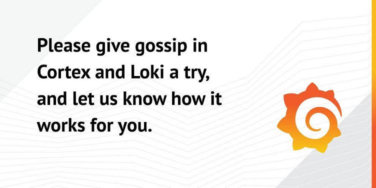 How we're using gossip to improve Cortex and Loki availability