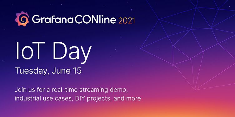 Join us for IoT Day at GrafanaCONline: Real-time streaming demo, industrial use cases, DIY projects, and more