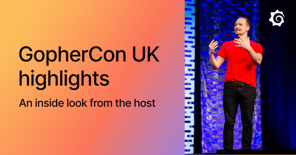 GopherCon UK highlights: An inside look from the host