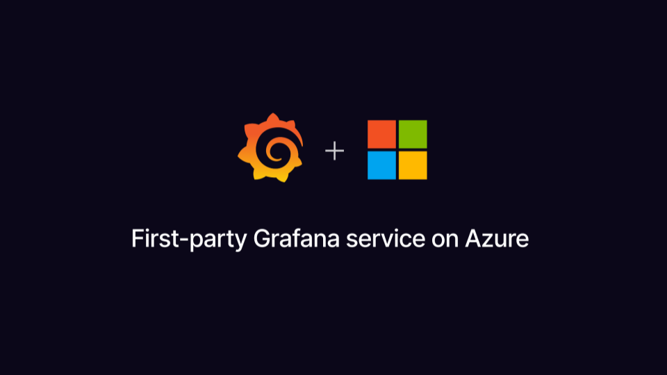 Grafana Labs and Microsoft partner to deliver new first party Microsoft Azure service