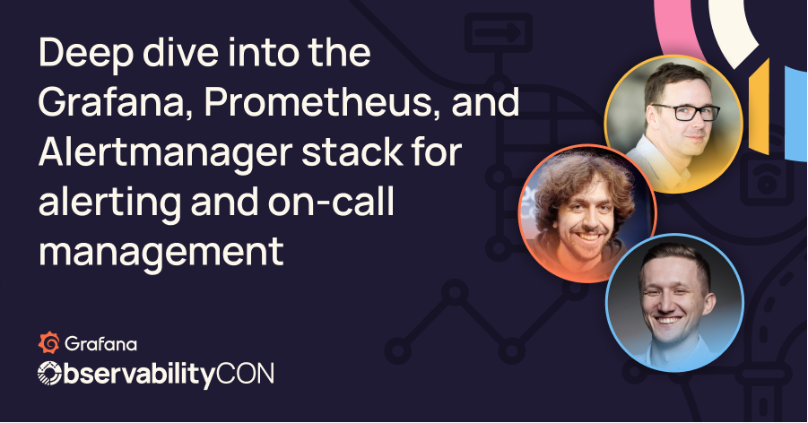 Deep dive into the Grafana, Prometheus, and Alertmanager stack for alerting and on-call management