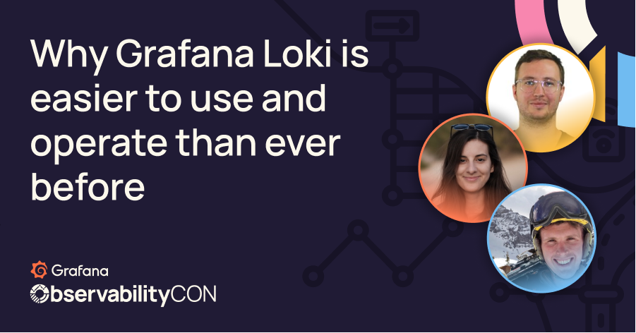 Why Grafana Loki is easier to use and operate than ever before
