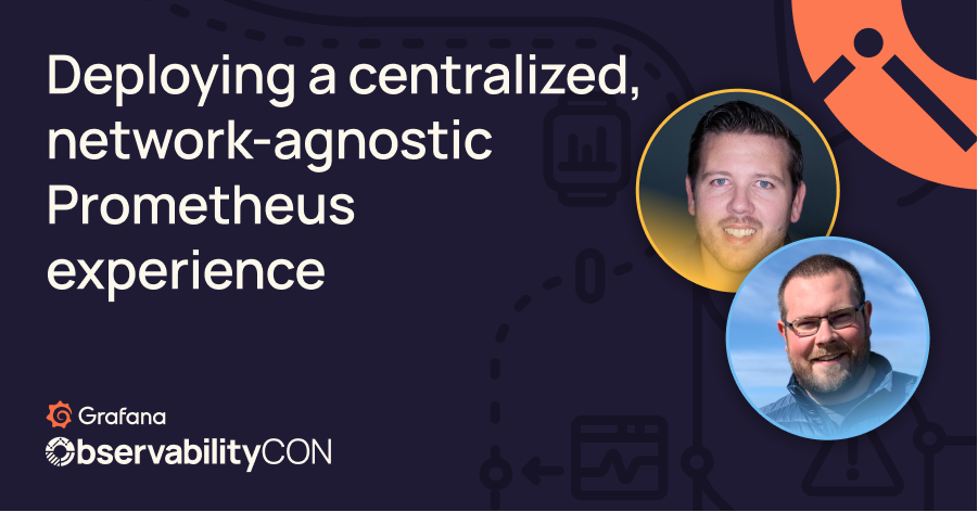 Deploying a centralized, network-agnostic Prometheus experience