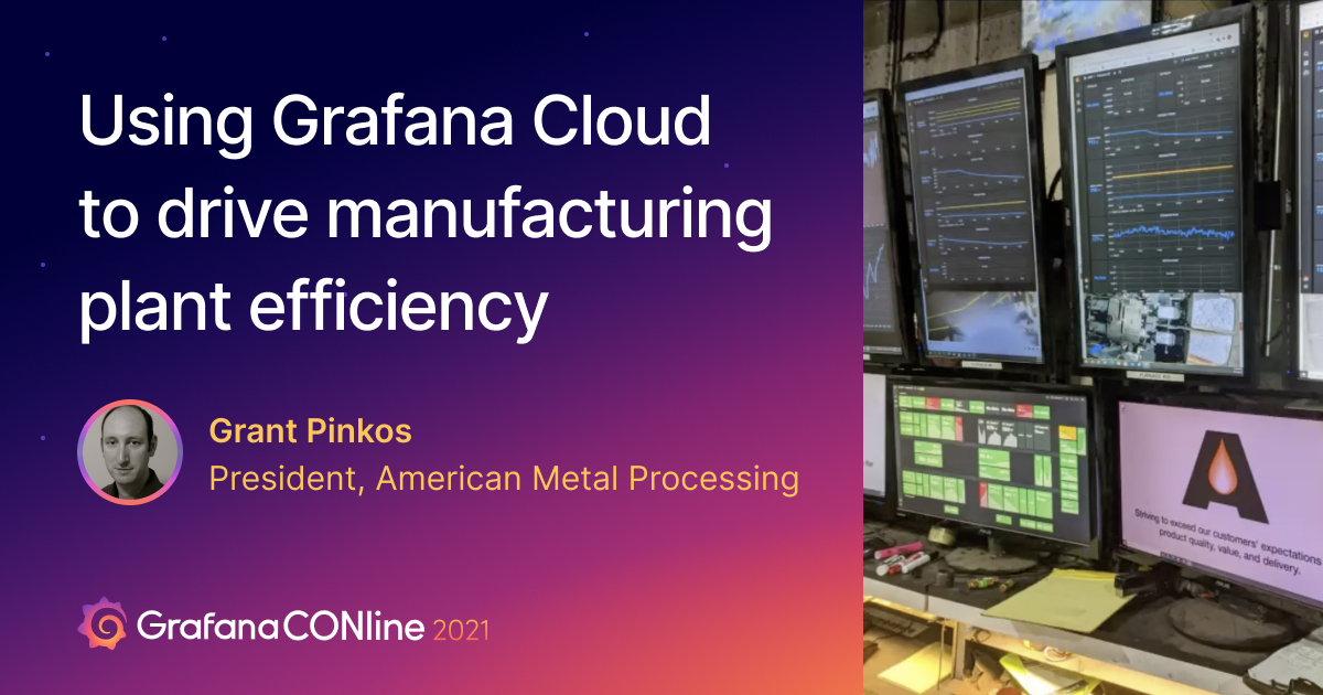Using Grafana Cloud to drive manufacturing plant efficiency
