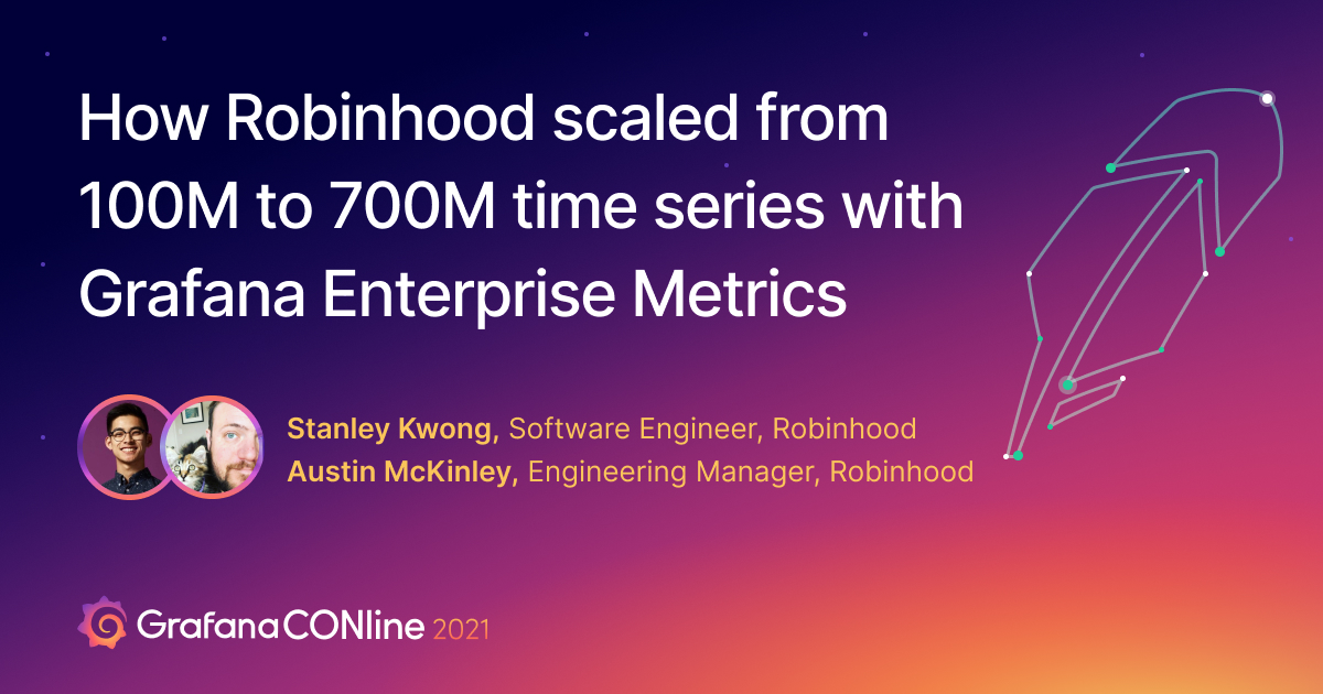 How Robinhood scaled from 100M to 700M time series with Grafana Enterprise Metrics