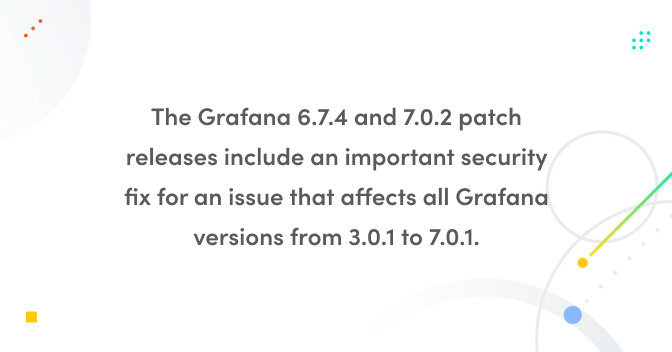 Grafana 6.7.4 and 7.0.2 released with important security fix