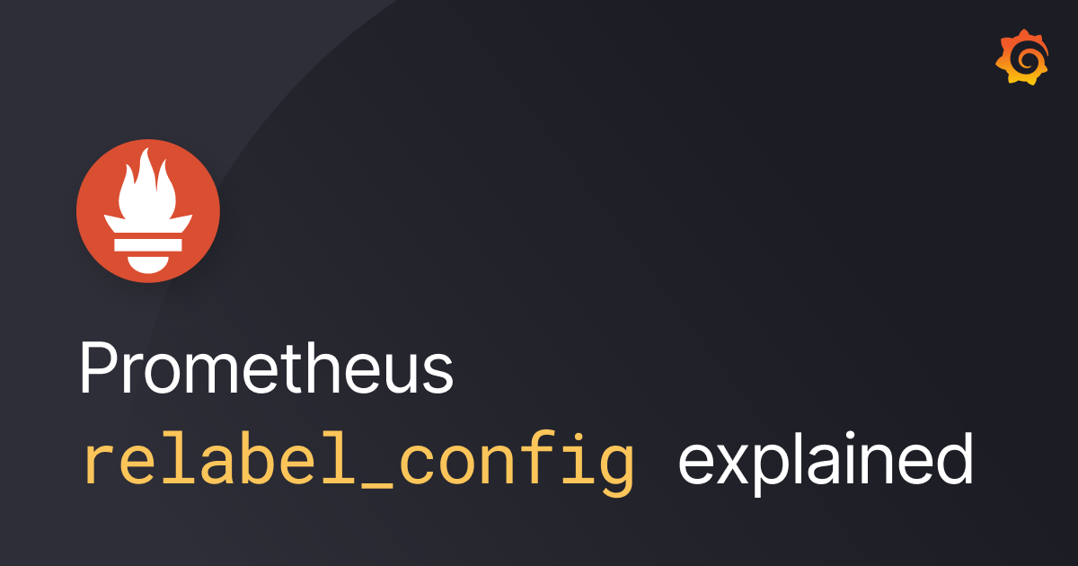 How relabeling in Prometheus works Grafana Labs