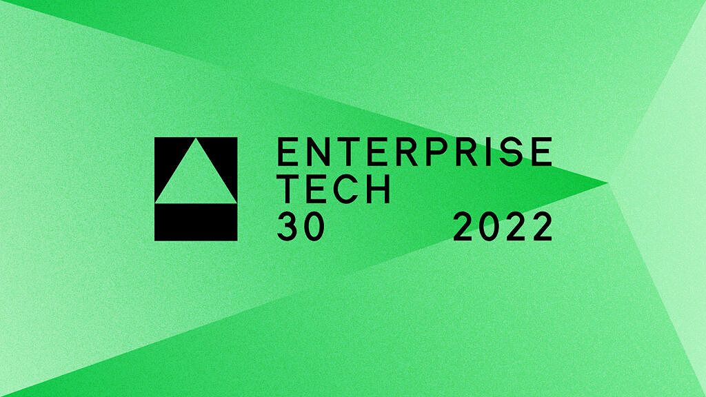 Enterprise tech 30, 2022