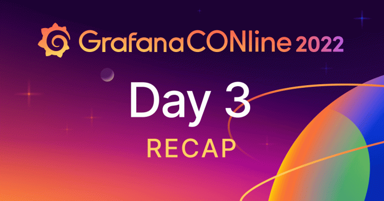 GrafanaCONline 2022 Day 3 recap: Alerting in Grafana 9, Loki developments, dashing dashboards, and more!