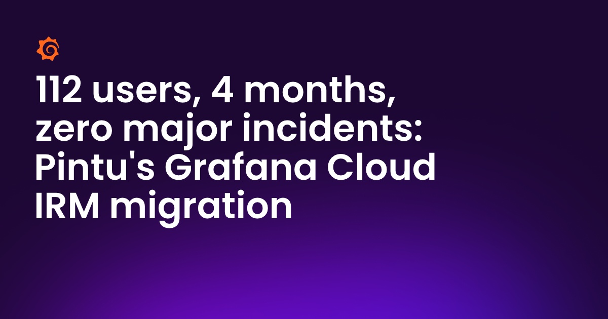 How Pintu migrated 112 on-call engineers to Grafana IRM in four months